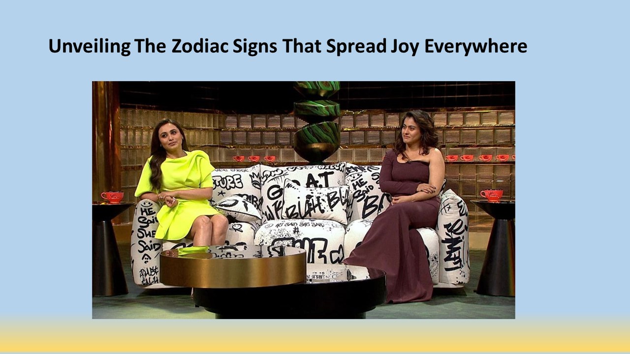 Unveiling The Zodiac Signs That Spread Joy Everywhere