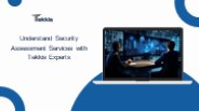 Understand Security Assessment Services with Tekkis Experts