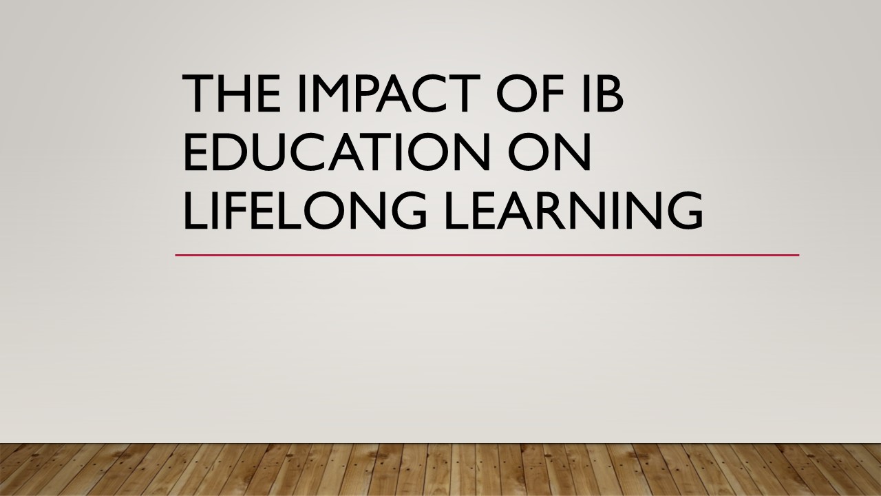 The Impact of IB Education on Lifelong Learning (1)