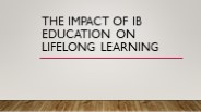 The Impact of IB Education on Lifelong Learning
