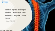Spine Biologics Market PPT: Growth, Outlook, Demand, Keyplayer Analysis and Opportunity 2024-32