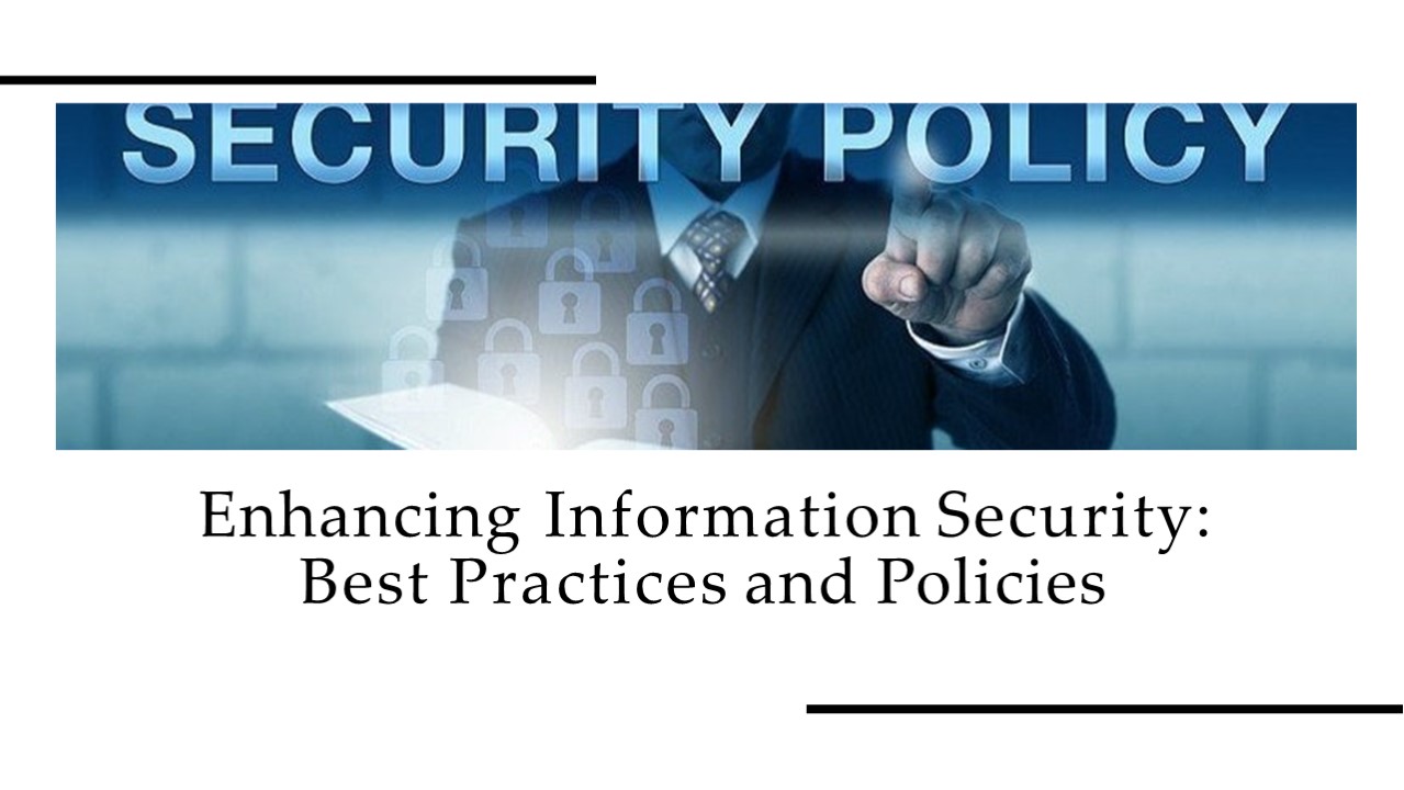 Enhancing Information Security Best Practices and Policies (1)