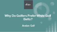 Why Do Golfers Prefer White Golf Belts?