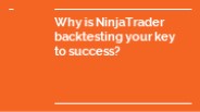 Why is NinjaTrader backtesting your key to success?