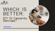 Which Is Better: DIY Or Carpentry Services?