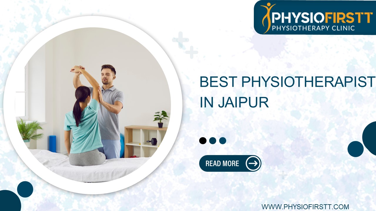 Find the Best Physiotherapist in Jaipur for Your Health
