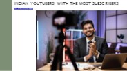 Indian YouTubers with the most subscribers