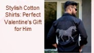 Stylish Cotton Shirts: Perfect Valentine's Gift for Him
