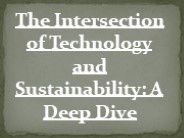 The Intersection of Technology and Sustainability: A Deep Dive