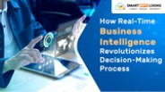 How Real-Time Business Intelligence Revolutionizes Decision-Making Process