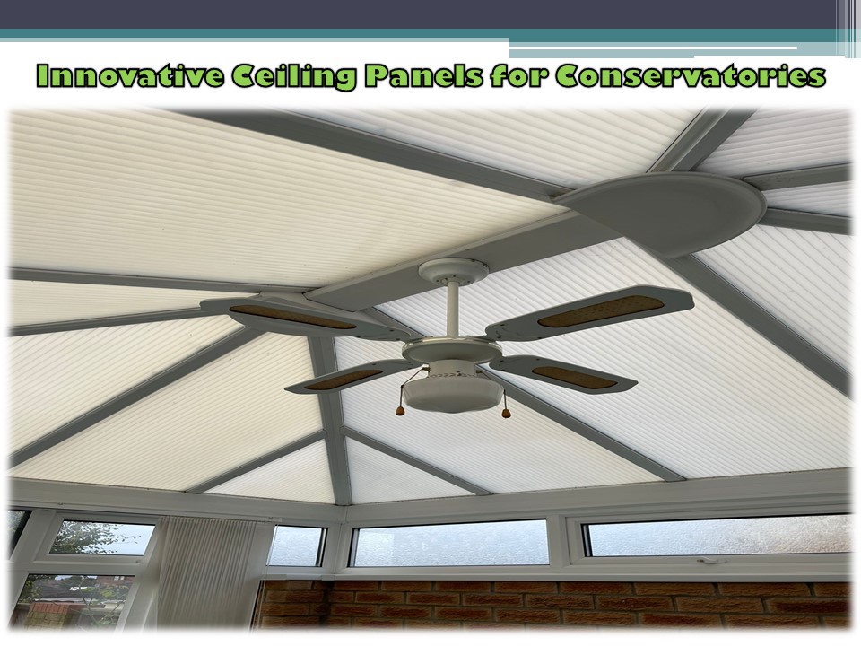 Innovative Ceiling Panels for Conservatories