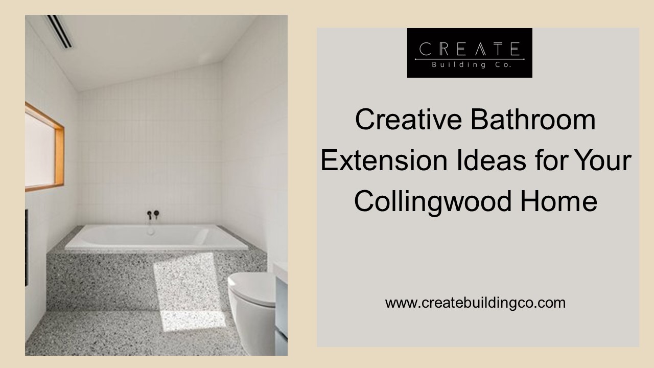 Creative Bathroom Extension Ideas for Your Collingwood Home