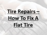 Tire Repairs – How To Fix A Flat Tire
