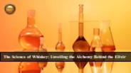 Whiskey Wisdom: Unraveling the Science Behind Tasting and Sensory Exploration