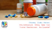 Why Azithromycin 500mg Tablet from Trusted Manufacturers Are Essential?