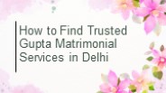 Gupta matrimonial service in Delhi