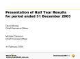 Presentation of Half Year Results for period ended 31 December 2003 PowerPoint PPT Presentation