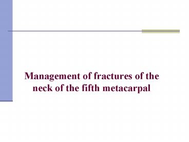 Management of fractures of the neck of the fifth metacarpal