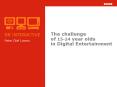 The challenge of 15-24 year olds    in Digital Entertainment PowerPoint PPT Presentation
