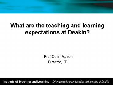 What are the teaching and learning expectations at Deakin