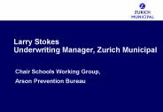 Larry Stokes Underwriting Manager, Zurich Municipal