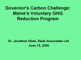 Governors Carbon Challenge: Maines Voluntary GHG Reduction Program PowerPoint PPT Presentation
