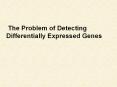 The Problem of Detecting Differentially Expressed Genes PowerPoint PPT Presentation