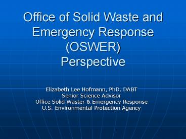 Office of Solid Waste and Emergency Response OSWER Perspective