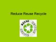 Reduce Reuse Recycle PowerPoint PPT Presentation