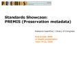 Standards Showcase: PREMIS (Preservation metadata) PowerPoint PPT Presentation