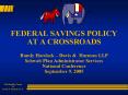 FEDERAL SAVINGS POLICY AT A CROSSROADS Randy Hardock Davis PowerPoint PPT Presentation