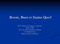 Boom, Bust or Status Quo PowerPoint PPT Presentation