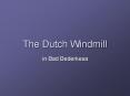 The Dutch Windmill PowerPoint PPT Presentation