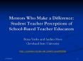 Mentors Who Make a Difference: Student Teacher Perceptions of School-Based Teacher Educators PowerPoint PPT Presentation