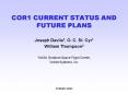COR1 CURRENT STATUS AND FUTURE PLANS PowerPoint PPT Presentation