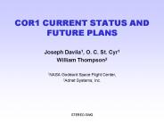 COR1 CURRENT STATUS AND FUTURE PLANS