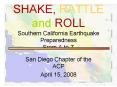 SHAKE, RATTLE and ROLL Southern California Earthquake Preparedness From A to Z PowerPoint PPT Presentation