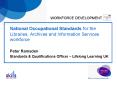 National Occupational Standards for the Libraries, Archives and Information Services workforce PowerPoint PPT Presentation