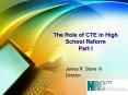 The Role of CTE in High School Reform Part I PowerPoint PPT Presentation