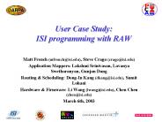 User Case Study: ISI programming with RAW