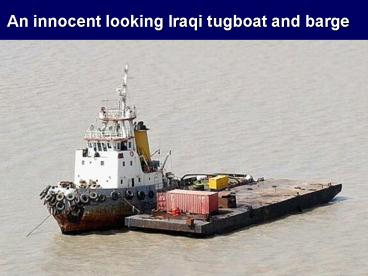 An innocent looking Iraqi tugboat and barge
