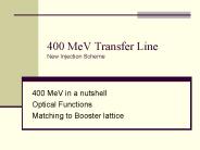 400 MeV Transfer Line         New Injection Scheme