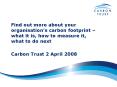 Find out more about your organisations carbon footprint what it is, how to measure it, what to do ne PowerPoint PPT Presentation