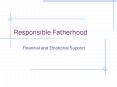 Responsible Fatherhood PowerPoint PPT Presentation
