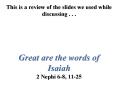 This is a review of the slides we used while discussing ' ' ' Great are the words of Isaiah 2 Nephi PowerPoint PPT Presentation