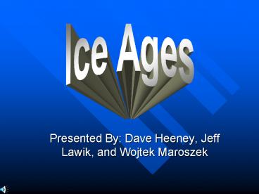 Presented By: Dave Heeney, Jeff Lawik, and Wojtek Maroszek