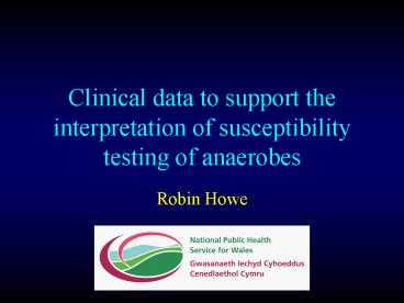 Clinical data to support the interpretation of susceptibility testing of anaerobes