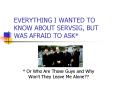 EVERYTHING I WANTED TO KNOW ABOUT SERVSIG, BUT WAS AFRAID TO ASK* PowerPoint PPT Presentation