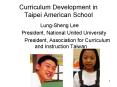 Curriculum Development in Taipei American School PowerPoint PPT Presentation