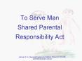 To Serve Man Shared Parental Responsibility Act PowerPoint PPT Presentation